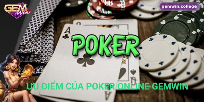 10 Kỹ Thuật Chơi Poker Online Giúp Đọc Bài Đối Thủ Dễ Dàng Những ưu điểm của sảnh poker online tại Gemwin